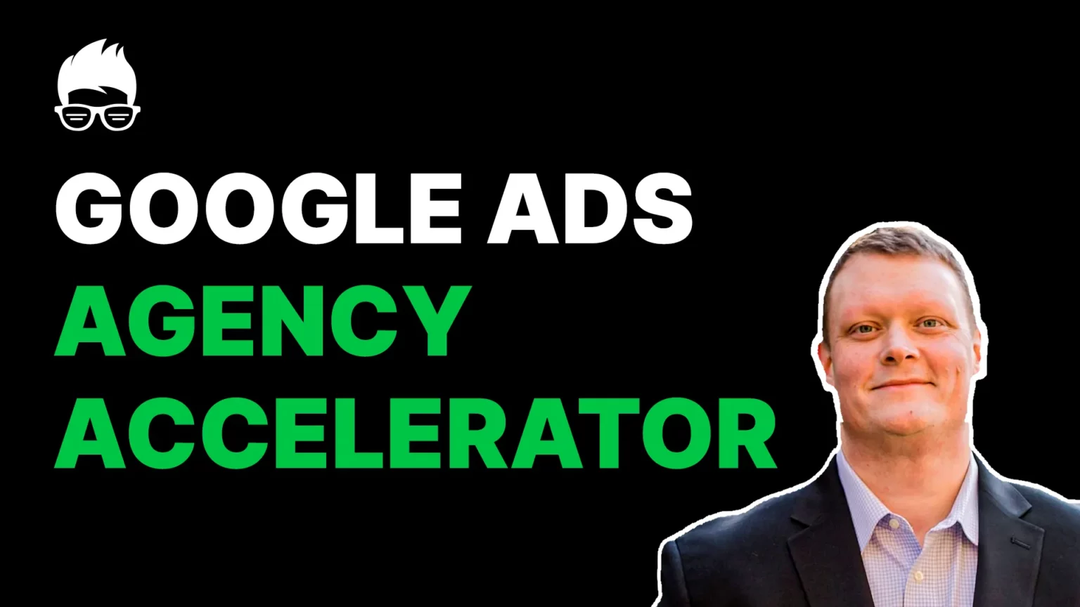 Google Ads Agency Accelerator Video Intro