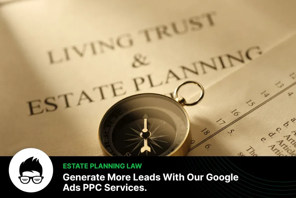Estate Planning Law Google PPC Ads