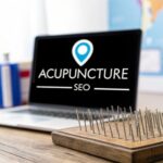 Acupuncture SEO: A Practical Guide to Getting More Patients