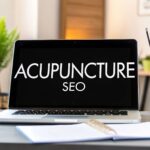 Acupuncture SEO Services: Your Guide to Getting More Patients