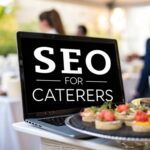 SEO for Caterers: Your Guide to Getting More Bookings Online