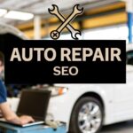 Auto Repair Shop SEO: A Complete Guide to Get More Local Customers