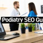 Podiatry SEO: A Clear Guide to Attracting More Patients