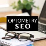 SEO for Optometrists: A Guide to Getting More Patients