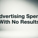 Advertising Spend With No Results: Why Your Campaigns Are Failing and How to Fix Them