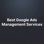 9 Best Google Ads Management Services for Local Businesses in 2026