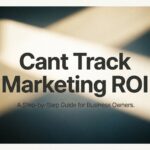 How to Fix Your Marketing ROI Tracking: A Step-by-Step Guide for Business Owners