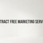 Contract Free Marketing Services: The Flexible Approach to Growing Your Business Without Long-Term Commitments