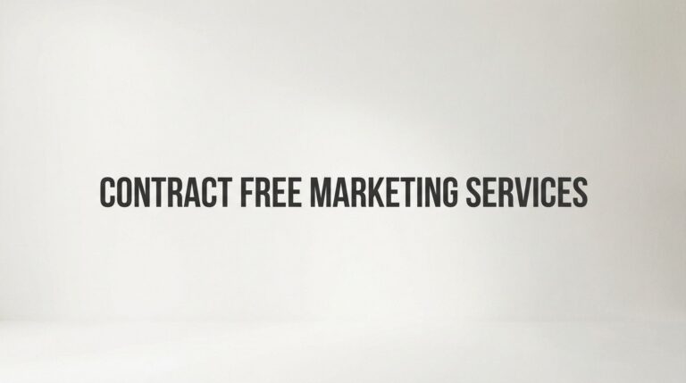 Contract Free Marketing Services: The Flexible Approach to Growing Your Business Without Long-Term Commitments