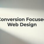 Conversion Focused Web Design: The Blueprint for Turning Visitors Into Customers