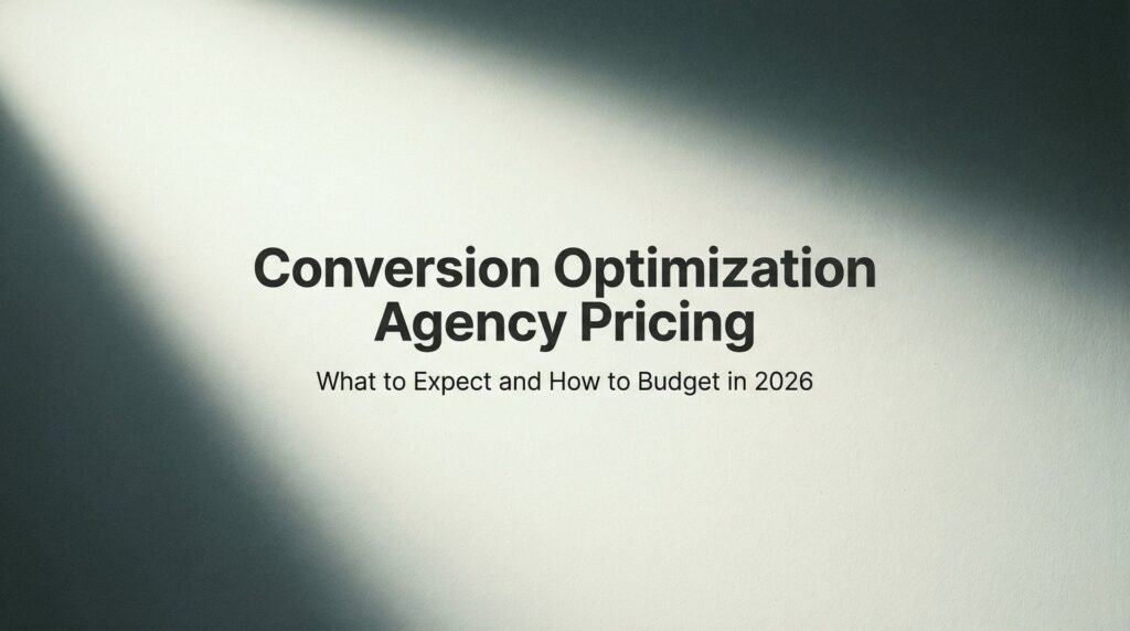 Conversion Optimization Agency Pricing: What to Expect and How to Budget in 2026