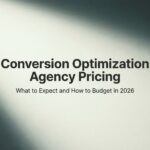 Conversion Optimization Agency Pricing: What to Expect and How to Budget in 2026