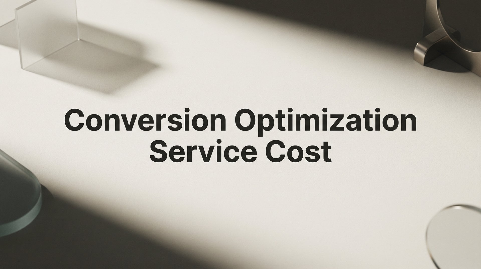 Conversion Optimization Service Cost Guide & Tips 2026