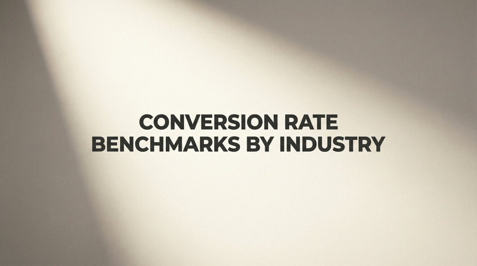 Conversion Rate Benchmarks By Industry: 7 Proven Tips
