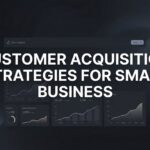 9 Customer Acquisition Strategies for Small Business That Actually Drive Revenue