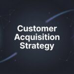 Customer Acquisition Strategy: The Complete Guide to Winning More Customers in 2026