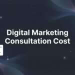 Digital Marketing Consultation Cost: What to Expect and How to Budget in 2026