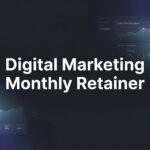 Digital Marketing Monthly Retainer: What It Is, What’s Included, and Is It Worth It?
