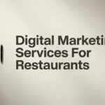 Digital Marketing Services for Restaurants: The Complete Guide to Filling Tables and Growing Revenue