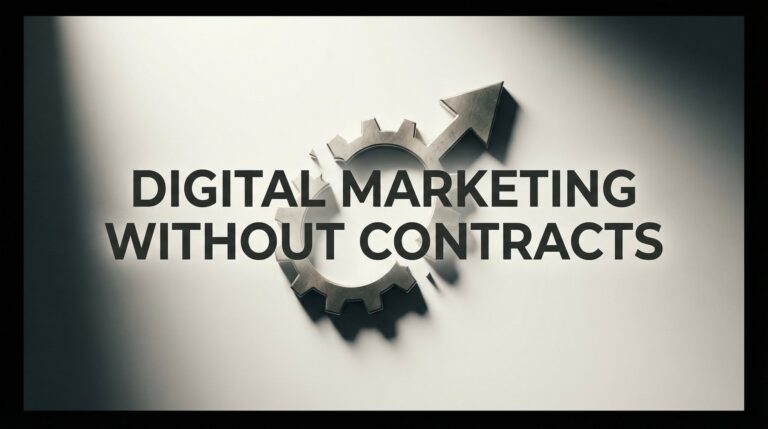 Digital Marketing Without Contracts: The Flexible Approach That Puts Results First
