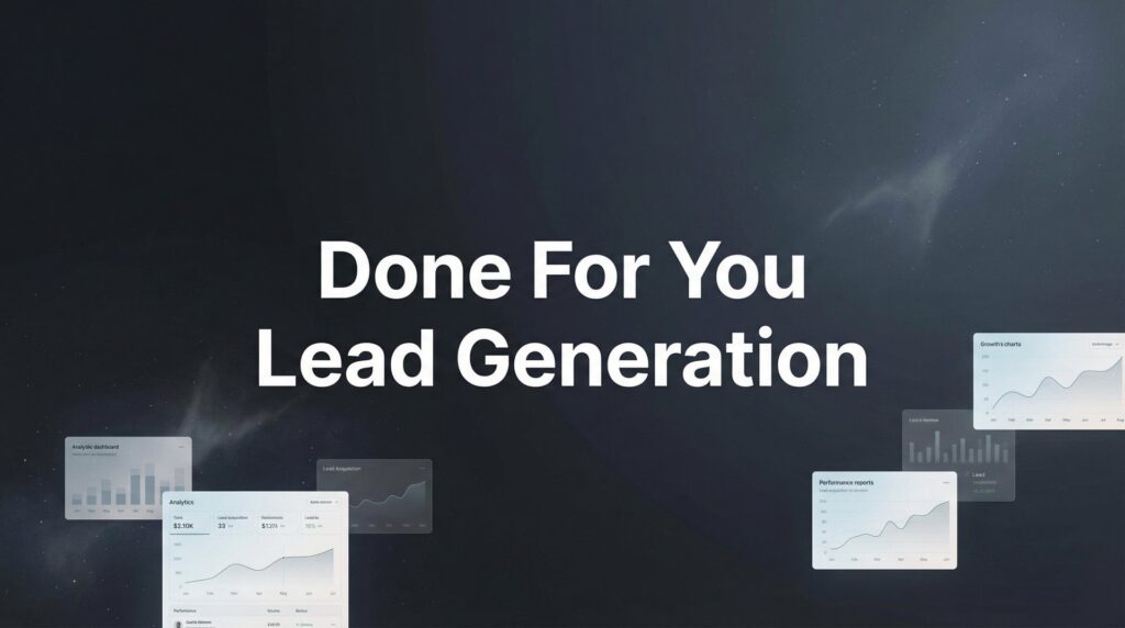 Done For You Lead Generation: The Complete Guide to Hands-Off Customer Acquisition
