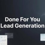 Done For You Lead Generation: The Complete Guide to Hands-Off Customer Acquisition