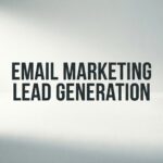 How to Build an Email Marketing Lead Generation System That Actually Converts