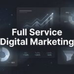Full Service Digital Marketing: What It Actually Means for Your Business Growth