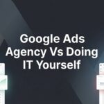 7 Key Factors to Consider: Google Ads Agency vs Doing It Yourself