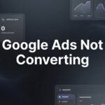 How to Fix Google Ads Not Converting: A 6-Step Diagnostic and Repair Guide