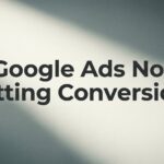 How to Fix Google Ads Not Getting Conversions: 7 Steps to Turn Clicks Into Customers