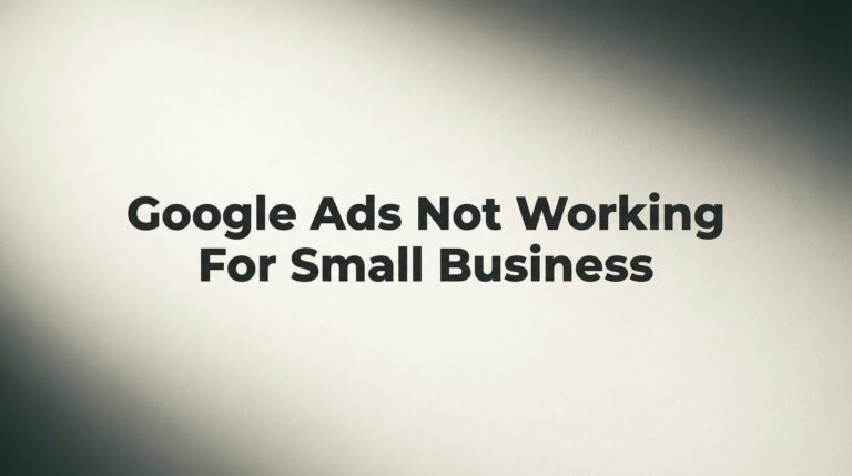 7 Proven Fixes When Google Ads Isn't Working for Your Small Business
