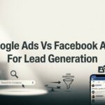 7 Proven Strategies to Choose Between Google Ads and Facebook Ads for Lead Generation