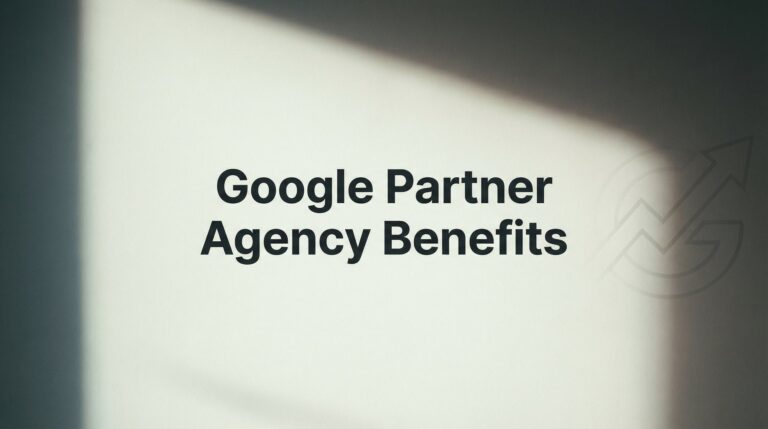 Google Partner Agency Benefits: What They Mean for Your Business Growth