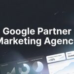 7 Proven Strategies to Maximize ROI with a Google Partner Marketing Agency