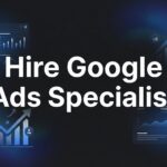 Hire a Google Ads Specialist: The Complete Guide to Finding Your Perfect PPC Partner