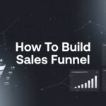 How to Build a Sales Funnel That Actually Converts: A Step-by-Step Guide for Local Businesses