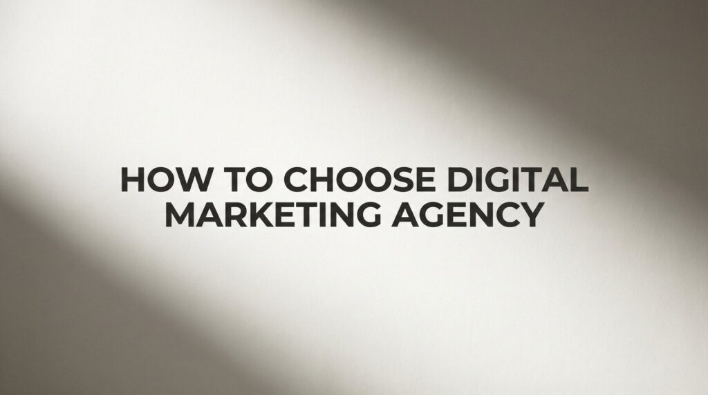 How to Choose a Digital Marketing Agency: 6 Steps to Finding Your Perfect Partner