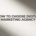 How to Choose a Digital Marketing Agency: 6 Steps to Finding Your Perfect Partner