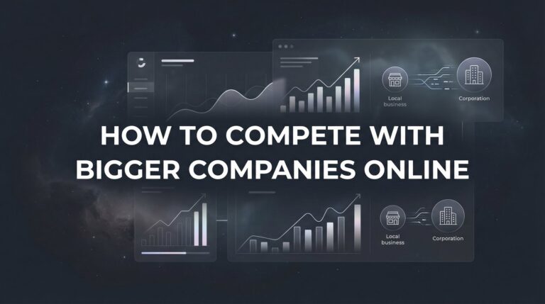How to Compete with Bigger Companies Online: 6 Proven Steps for Local Business Owners