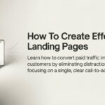 How to Create Effective Landing Pages That Actually Convert Visitors Into Customers
