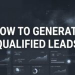 How to Generate Qualified Leads: A 6-Step System That Actually Fills Your Pipeline