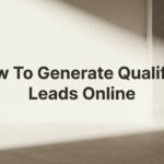 How to Generate Qualified Leads Online: A 6-Step System for Local Businesses