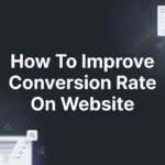 How to Improve Conversion Rate on Website: 6 Proven Steps That Drive Real Revenue