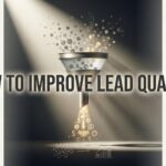 How to Improve Lead Quality: 6 Steps to Stop Wasting Ad Spend on Bad Leads
