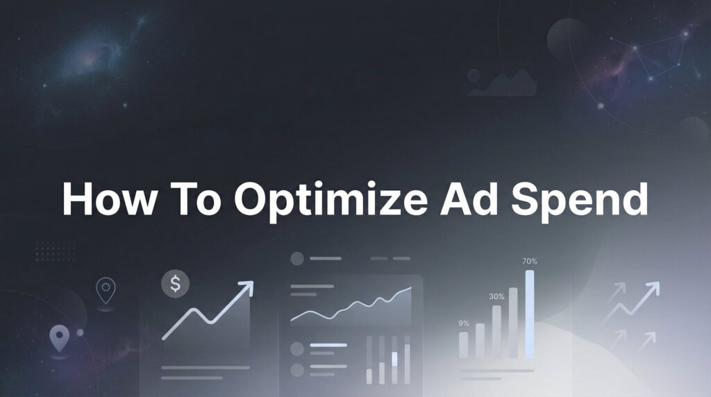 How to Optimize Ad Spend: 6 Steps to Stop Wasting Money and Start Scaling Profits