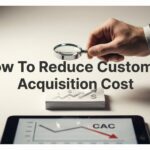 How to Reduce Customer Acquisition Cost: 6 Proven Steps That Actually Work