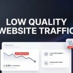Low Quality Website Traffic: What It Is, Why It Hurts Your Business, and How to Fix It