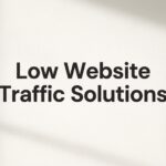 9 Best Low Website Traffic Solutions to Drive More Visitors in 2026