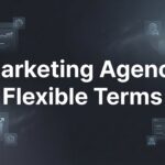 Marketing Agency Flexible Terms: What They Really Mean for Your Business